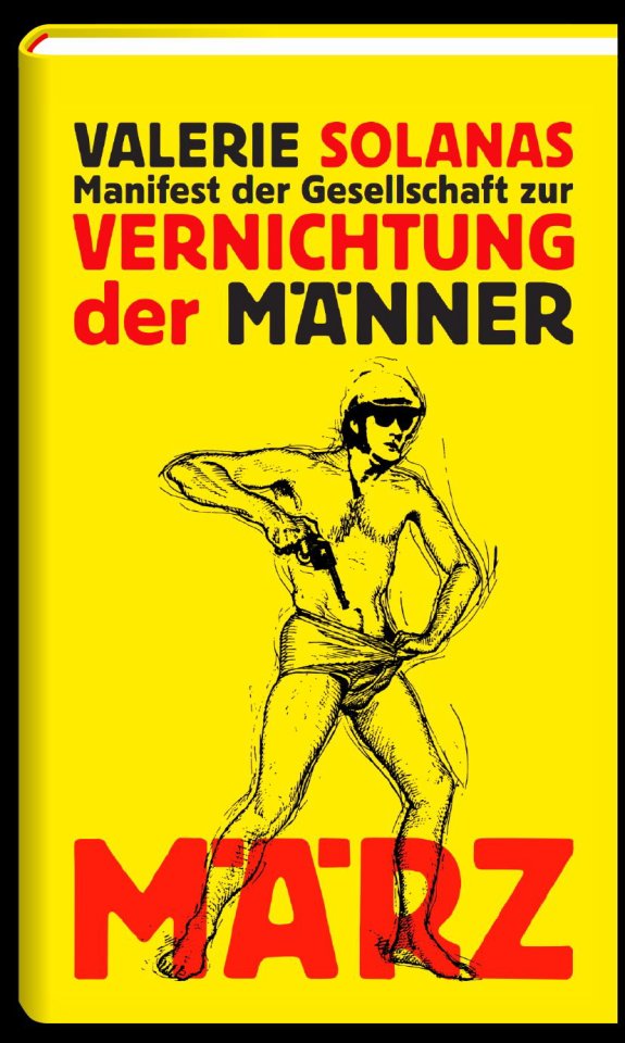 Wieder bei März erhältlich: Der feministisch-satirische Klassiker von Valerie Solanas