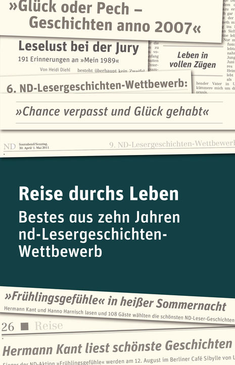 Die schönsten Geschichten aus den vergangenen elf Wettbewerben in einem Band. »Reise durchs Leben – Bestes aus zehn Jahren nd-Lesergeschichten-Wettbewerb«, 9,90 €; bitte bestellen beim nd-Bücherservice, Franz- Mehring-Platz 1, 10243 Berlin, Tel.: (030) 2978-1777 oder -1654.